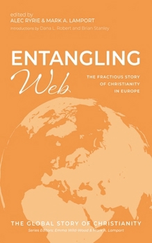 Hardcover Entangling Web: The Fractious Story of Christianity in Europe Book