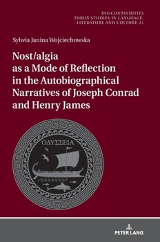 Nostalgia and Modes of Reflection. Joseph Conrad's and Henry James's Autobiographical Narratives