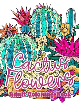 Paperback Cactus Flowers: Adult Coloring Book