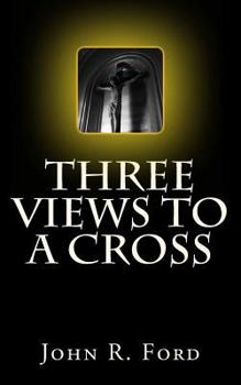 Paperback Three Views to a Cross: A Drama for Stage Book