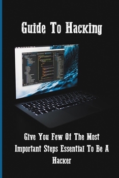 Paperback Guide To Hacking: Give You Few Of The Most Important Steps Essential To Be A Hacker: How To Hack Smartphones Book