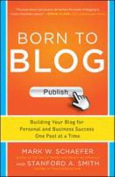Paperback Born to Blog: Building Your Blog for Personal and Business Success One Post at a Time Book