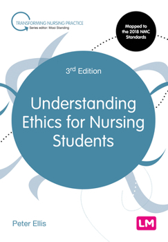 Understanding Ethics for Nursing Students - Book  of the Transforming Nursing Practice Series