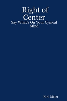 Paperback Right of Center: Say What's on Your Cynical Mind Book