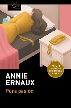 Pura Pasión (Premio Nobel de Literatura 2022) / Simple Passion (Winner of the Nobel Prize in Literature 2022) (Spanish Edition)