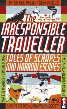 Paperback The Irresponsible Traveller: Tales of Scrapes and Narrow Escapes Book