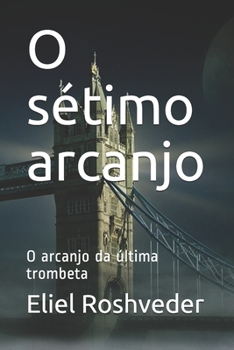 Paperback O sétimo arcanjo: O arcanjo da última trombeta [Portuguese] Book