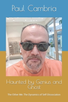 Paperback Haunted by Genius and Ghost: The Other Me: The Dynamics of Self-Dissociation Book
