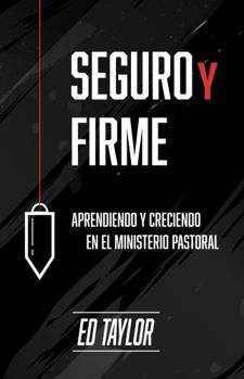 Paperback Seguro y Firme: Aprendiendo y Creciendo en el Ministerio Pastoral [Spanish] Book