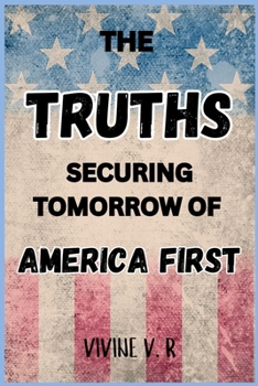 Paperback The Truths Securing Tomorrow of America First Book