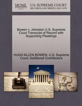 Paperback Bowen V. Johnston U.S. Supreme Court Transcript of Record with Supporting Pleadings Book