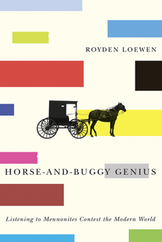 Paperback Horse-And-Buggy Genius: Listening to Mennonites Contest the Modern World Book