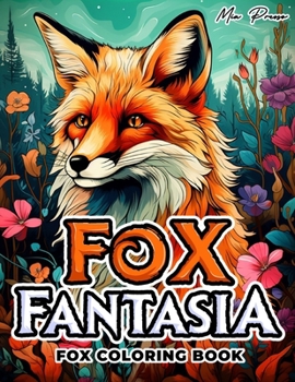 Fox coloring book: Fox Fantasia, Immerse Yourself in Tranquil Fox Landscapes: A Therapeutic Adult Coloring Journey Inspired by Nature's M