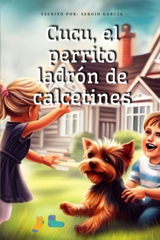 Paperback Cucu, el perrito ladrón de calcetines: Libro infantil con ilustraciones y preguntas. [Spanish] Book
