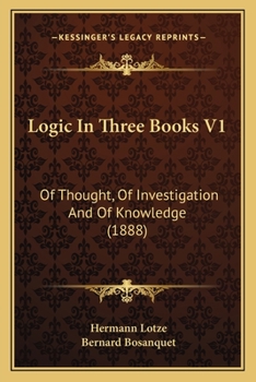 Paperback Logic In Three Books V1: Of Thought, Of Investigation And Of Knowledge (1888) Book