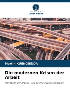 Die modernen Krisen der Arbeit: Handbuch der Arbeits- und Beschäftigungssoziologie (German Edition)