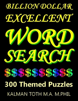Paperback Billion Dollar Excellent Word Search: 300 Themed Puzzles Book