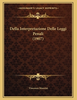 Paperback Della Interpretazione Delle Leggi Penali (1907) [Italian] Book