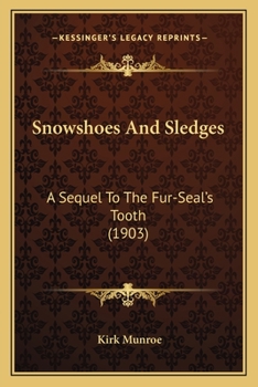 Paperback Snowshoes And Sledges: A Sequel To The Fur-Seal's Tooth (1903) Book