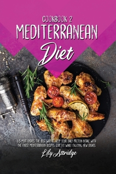 Paperback Mediterranean diet cookbook 2: 65 Meat dishes. The best way to keep your daily protein intake with the finest Mediterranean recipes. Stay fit while e Book