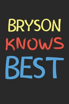 Paperback Bryson Knows Best: Lined Journal, 120 Pages, 6 x 9, Bryson Personalized Name Notebook Gift Idea, Black Matte Finish (Bryson Knows Best Jo Book