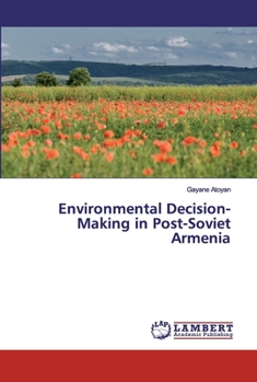 Paperback Environmental Decision-Making in Post-Soviet Armenia Book