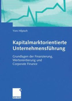 Paperback Kapitalmarktorientierte Unternehmensführung: Grundlagen Der Finanzierung, Wertorientierung Und Corporate Finance [German] Book