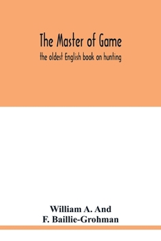 Paperback The master of game: the oldest English book on hunting Book