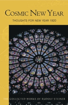 Cosmic New Year - Thoughts for New Year 1920: 5 Lectures Held in Stuttgart, December 21, 1919 - January 1, 1920 (Collected Works of Rudolf Steiner) - Book  of the Collected Works of Rudolf Steiner
