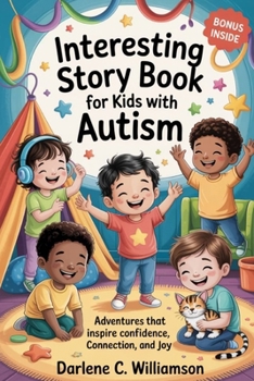 Paperback Interesting Story Book for Kids with Autism: Adventures That Inspire Confidence, Connection, and Joy Book