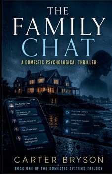 The Family Chat: A Domestic Psychological Thriller (The Domestic Systems Trilogy)