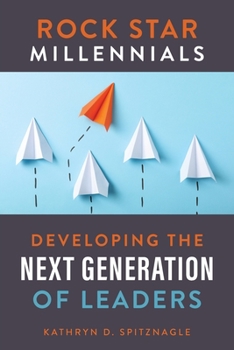 Paperback Rock Star Millennials: Developing the Next Generation of Leaders Book