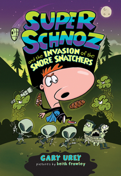 Super Schnoz and the Invasion of the Snore Snatchers - Book #2 of the Super Schnoz