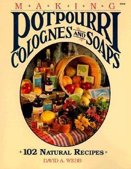 Paperback Making Potpourri, Soaps and Colognes: 102 Natural Recipes Book