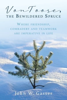 Paperback VonToose, the Bewildered Spruce: Where friendship, comradery and teamwork are imperative in life Book