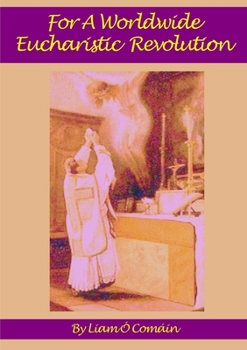 Paperback For A Worldwide Eucharistic Revolution Book