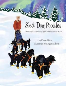 Paperback Sled Dog Poodles: The True Life Adventures of John "the Poodleman" Suter Book