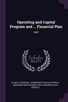 Paperback Operating and Capital Program and ... Financial Plan: 1987 Book