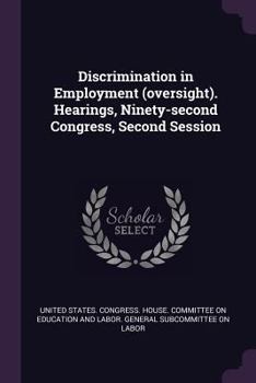Paperback Discrimination in Employment (oversight). Hearings, Ninety-second Congress, Second Session Book