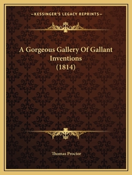 Paperback A Gorgeous Gallery Of Gallant Inventions (1814) Book