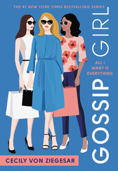 All I Want Is Everything - Book #3 of the Gossip Girl