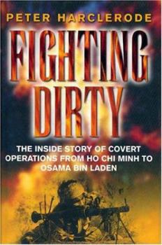 Hardcover Fighting Dirty: The Inside Story of Covert Operations from Ho Chi Minh to Osama Bin Laden Book