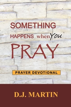 Paperback Something Happens When You Pray: Prayer Devotional Book