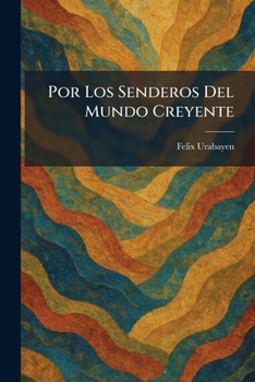 Paperback Por Los Senderos Del Mundo Creyente [Spanish] Book