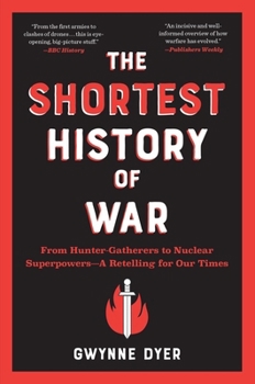 Paperback The Shortest History of War: From Hunter-Gatherers to Nuclear Superpowers - A Retelling for Our Times Book