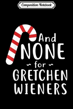 Paperback Composition Notebook: Funny And None for Gretchen Wieners Journal/Notebook Blank Lined Ruled 6x9 100 Pages Book