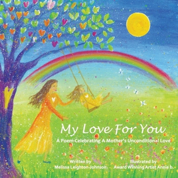 My Love For You: A Poem Celebrating A Mother's Unconditional Love