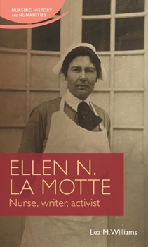 Hardcover Ellen N. La Motte: Nurse, Writer, Activist Book