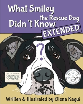 What Smiley the Rescue Dog Didn’t Know: Extended Edition