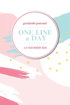 Paperback Gratitude Journal - One Line a Day - A 5-Year Memory Book: 5-Year Gratitude Journal - 5-Year Diary - Floral Notebook for Keepsake Memories and Journal Book